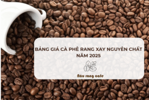 Bảng giá cà phê nguyên chất năm 2025