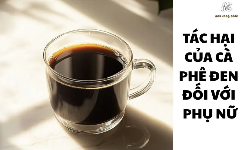 10 Tác hại của cà phê đen đối với sức khỏe và những điều bạn cần lưu ý
