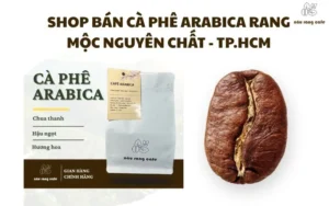 Shop bán cà phê Arabica rang mộc nguyên chất - TP.HCM