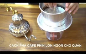 NHỮNG LƯU Ý KHI PHA CÀ PHÊ BẰNG PHIN LỚN